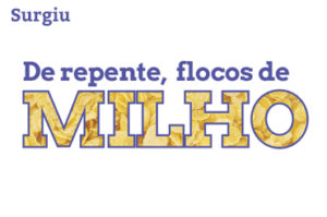 Read more about the article De repente, flocos de milho