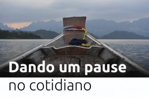 Read more about the article Dando um pause no cotidiano