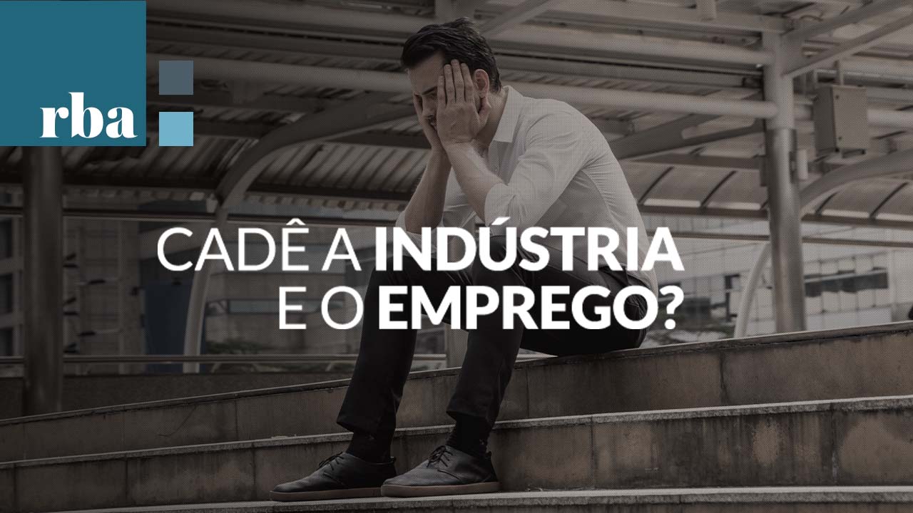 You are currently viewing Cadê a Indústria e o Emprego?